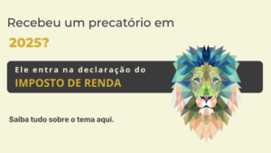 Imposto de Renda sobre precatórios: o que você precisa saber antes de declarar